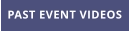 PAST EVENT VIDEOS