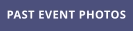 PAST EVENT PHOTOS