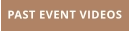 PAST EVENT VIDEOS