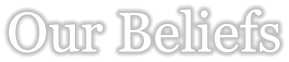 Our Beliefs