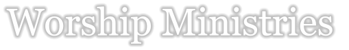 Worship Ministries