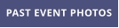 PAST EVENT PHOTOS