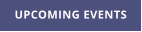 UPCOMING EVENTS
