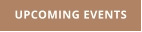 UPCOMING EVENTS