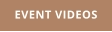 EVENT VIDEOS