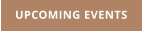 UPCOMING EVENTS