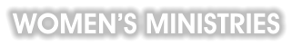 WOMEN’S ministries