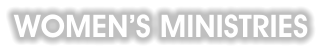 WOMEN’S ministries